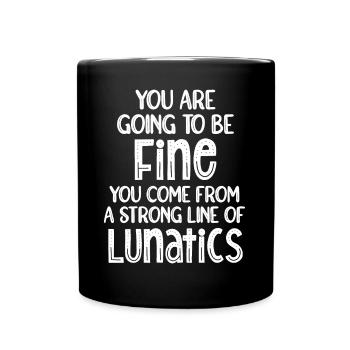 You are going to be fine. You come from a long - Full Colour Mug - black - Front