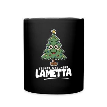 Früher war mehr Lametta - Tasse einfarbig - Schwarz - Vorne