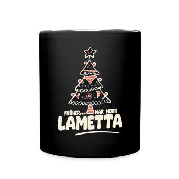 Früher war mehr Lametta - Tasse einfarbig - Schwarz - Vorne