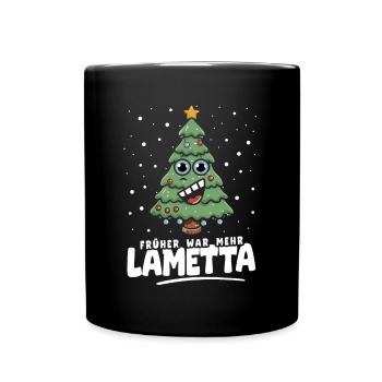 Früher war mehr Lametta - Tasse einfarbig - Schwarz - Vorne