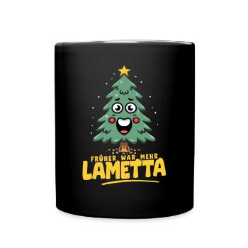 Früher war mehr Lametta - Tasse einfarbig - Schwarz - Vorne