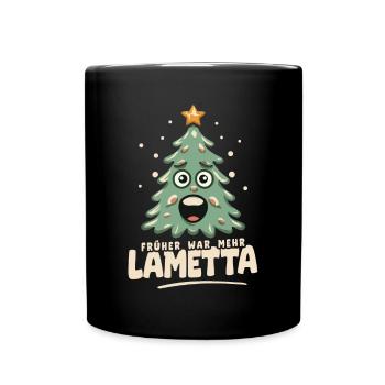 Früher war mehr Lametta - Tasse einfarbig - Schwarz - Vorne