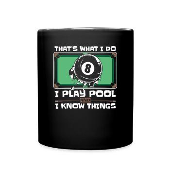 I Play Pool And I Know Things Billiards Snooker - Tasse einfarbig - Schwarz - Vorne