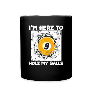 I'm Here To Hole My Balls Snooker Pool Table - Full Colour Mug - black - Front