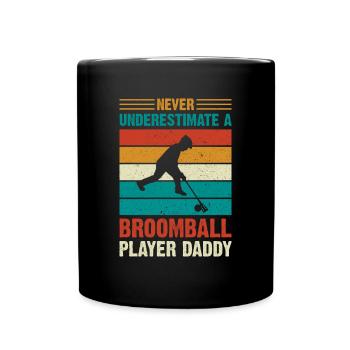 Dad Broomball - Never Underestimate A Broomball Pl - Tasse einfarbig - Schwarz - Vorne