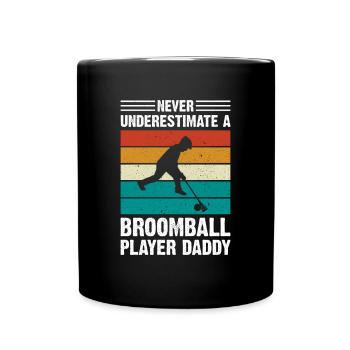Broomball Dad - Never Underestimate A Broomball Pl - Tasse einfarbig - Schwarz - Vorne