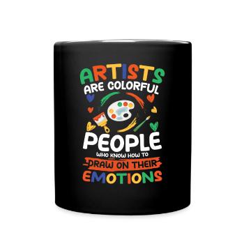 Artists Are Colorful People Draw On Their Emotion - Tasse einfarbig - Schwarz - Vorne