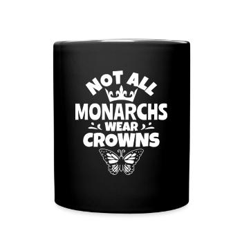 Not All Monarchs Wear Crowns - Monarch Butterfly - Full Colour Mug - black - Front