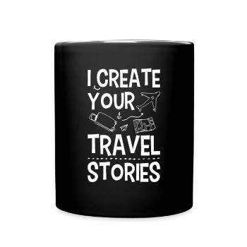 I Create Your Travel Stories Reisebüro - Tasse einfarbig - Schwarz - Vorne