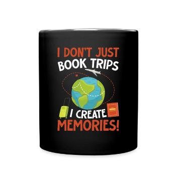 I Dont Just Book Trips I Create Memories Reisebüro - Tasse einfarbig - Schwarz - Vorne