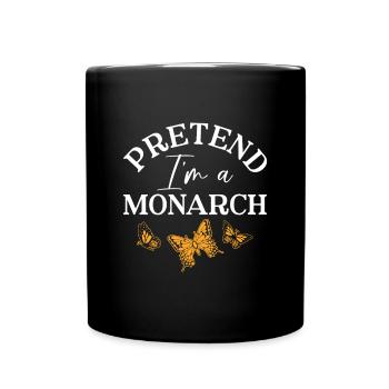Pretend I'm a Monarch - Monarch Butterfly - Full Colour Mug - black - Front