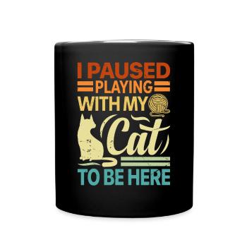I Paused Playing With My Cat To Be Here - Retro - Full Colour Mug - black - Front