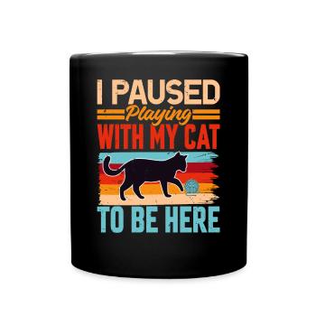 I Paused Playing With My Cat To Be Here - Retro - Full Colour Mug - black - Front