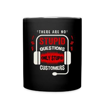 There Are No Stupid Question Only Stupid Customer - Tasse einfarbig - Schwarz - Vorne