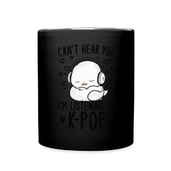 Can't Hear You I'm Listening Kpop Duck K-pop - Tasse einfarbig - Schwarz - Vorne
