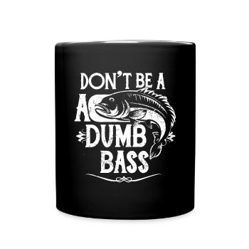 Don't Be a Dumb Bass Fisherman - Full Colour Mug - black - Front