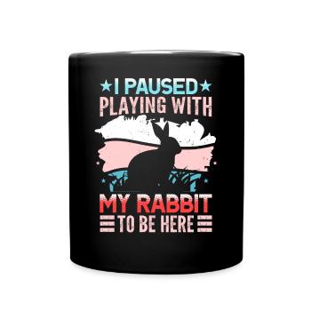 I Paused Playing With My Rabbit To Be Here - Full Colour Mug - black - Front