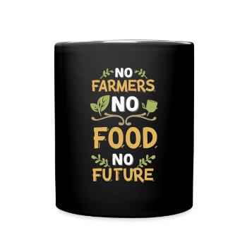 No Farmers No Food No Future Bauer Landwirt - Tasse einfarbig - Schwarz - Vorne