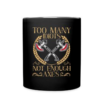 Too Many Idiots - Not Enough Axes Viking - Tasse einfarbig - Schwarz - Vorne