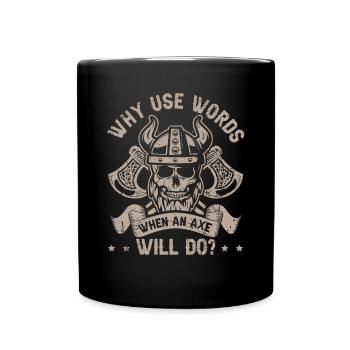 Why use Words when an Axe will do? Viking - Tasse einfarbig - Schwarz - Vorne