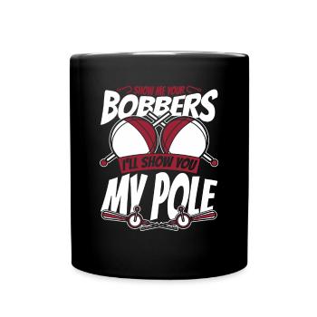 Show Me Your Bobbers Hochseeangler Fliegenfischer - Tasse einfarbig - Schwarz - Vorne