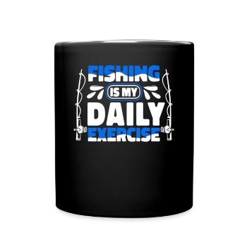 Fishing Is My Daily Exercise Fliegenfischer Angler - Tasse einfarbig - Schwarz - Vorne