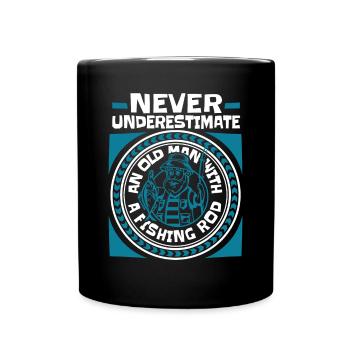 Never Underestimate An Old Man With A Fishing Rod - Tasse einfarbig - Schwarz - Vorne