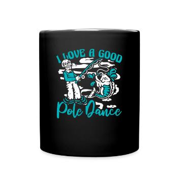 I Love A Good Pole Dance Hochseeangler - Tasse einfarbig - Schwarz - Vorne