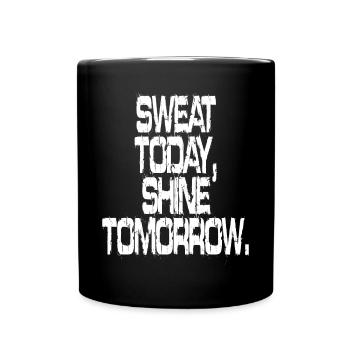 Sweat Today Shine Tomorrow Training Sport Fitness - Full Colour Mug - black - Front