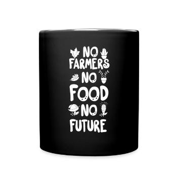 No Farmers No Food No Future Bauer Landwirt - Tasse einfarbig - Schwarz - Vorne