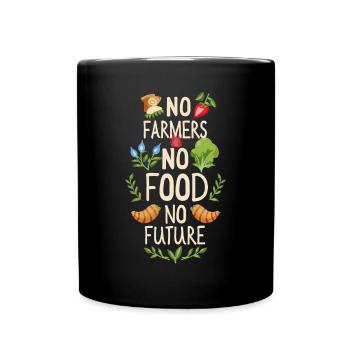 No Farmers No Food No Future Farmer Farmer - Full Colour Mug - black - Front