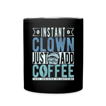 Instant-Clown einfach Kaffee hinzufügen - Tasse einfarbig - Schwarz - Vorne