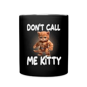 Don't Call Me Kitty - Tasse einfarbig - Schwarz - Vorne