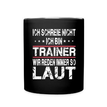 Ich schreie nicht Ich bin der Trainer Laut - Tasse einfarbig - Schwarz - Vorne