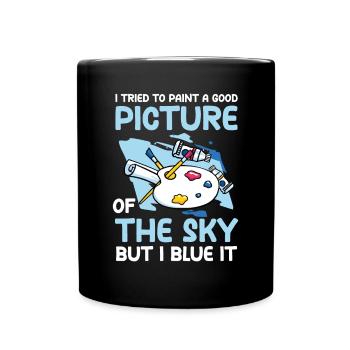 Good Picture Of The Sky But I Blue It - Tasse einfarbig - Schwarz - Vorne