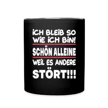 Ich bleib so wie ich bin alleine andere stört - Tasse einfarbig - Schwarz - Vorne