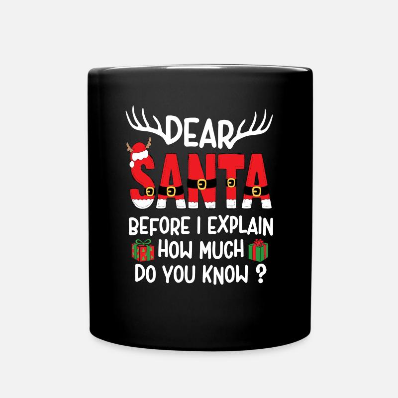 Dear Santa Before I Explain How Much Do You Know? - Full Colour Mug - black