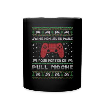 J'AI MIS MON JEU EN POSE POUR PORTER CE PULL MOCHE - Mug uni - noir - Devant