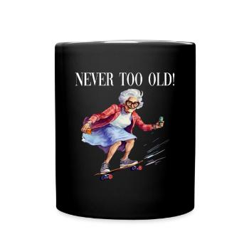 You Are Never Too Old Skateboard Fahren - Tasse einfarbig - Schwarz - Vorne