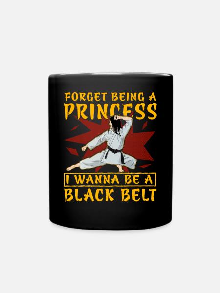 Forget being a Princess I wanna be a Black Belt - Full Colour Mug - black