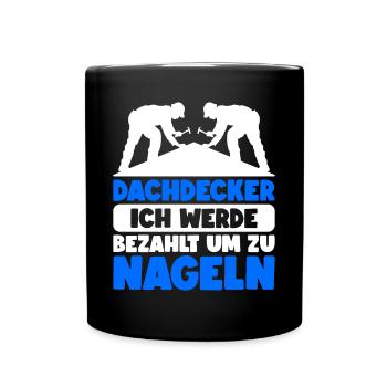 Dachdecker Dachdeckermeister Dachdecken - Tasse einfarbig - Schwarz - Vorne
