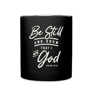 Be Still and Know That I Am God - Psalms 16:10 - Full Colour Mug - black - Front