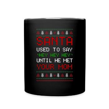 Santa Used To Say Hey Hey Until He Met Your Mom - Full Colour Mug - black - Front