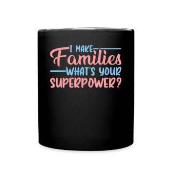 I Make Families - Whats Your Superpower? - - Tasse einfarbig - Schwarz - Vorne