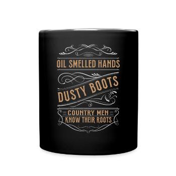 Oil Smelled Hands Dusty Boots Country Men Roots - Full Colour Mug - black - Front