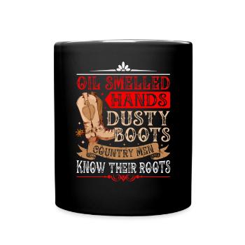 Oil Smelled Hands Dusty Boots Country Men Roots - Full Colour Mug - black - Front