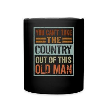 You Can't Take The Country Out Of This Old Man - Tasse einfarbig - Schwarz - Vorne