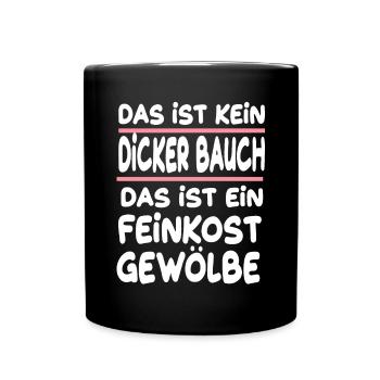 Kein dicker Bauch das ist ein Feinkost Gewölbe - Tasse einfarbig - Schwarz - Vorne
