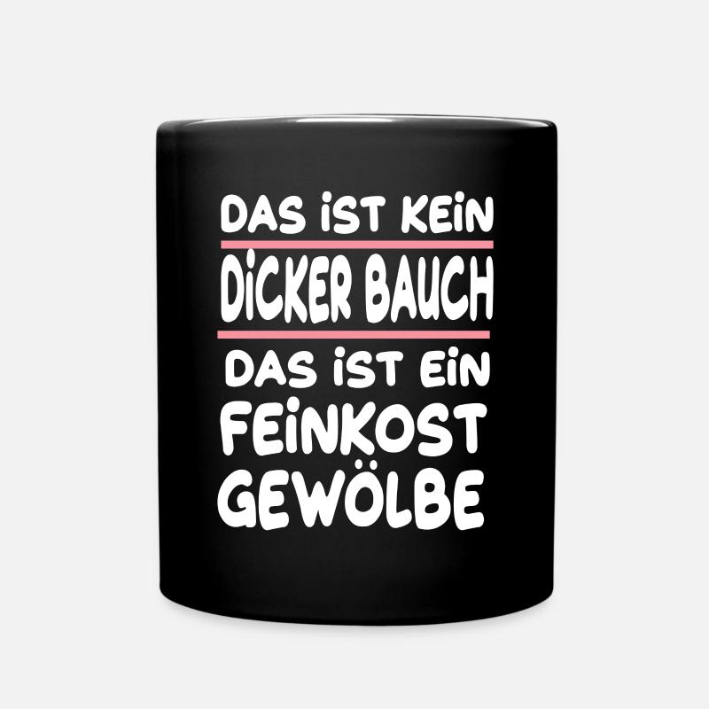 Kein dicker Bauch das ist ein Feinkost Gewölbe - Tasse einfarbig - Schwarz