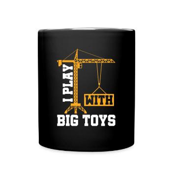 I Play with Big Toys - Lustiges Kranfahrer - Tasse einfarbig - Schwarz - Vorne